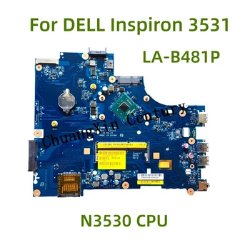 LA-B481P для Dell inspiron 15 3531 Материнская плата ноутбука CN-0Y3PXH 0Y3PXH ОСНОВНАЯ ПЛАТА ZBW00 с процессором N3530 100% полностью протестирована