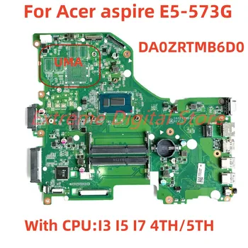 Для Acer aspire E5-573G Материнская плата ноутбука с I3 I5 I7 4TH 5TH CPU DDR3L DA0ZRTMB6D0 NBMVH11001 100% Полностью протестирована