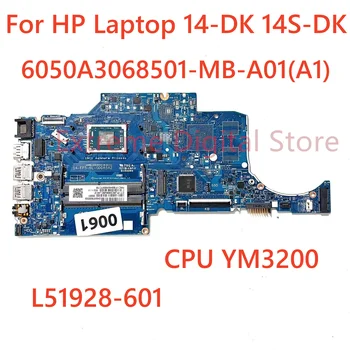 L5128-601 для ноутбука HP 14-DK 14S-DK Материнская плата ноутбука 6050A3068501-MB-A01 (A1) с процессором YM3200 100% Протестирована, полностью работает