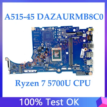 Высококачественная Материнская плата DAZAURMB8C0 Для ноутбука Acer Aspier A515-45 Материнская плата С процессором Ryzen 7 5700U 100% Полностью Протестирована, Работает хорошо